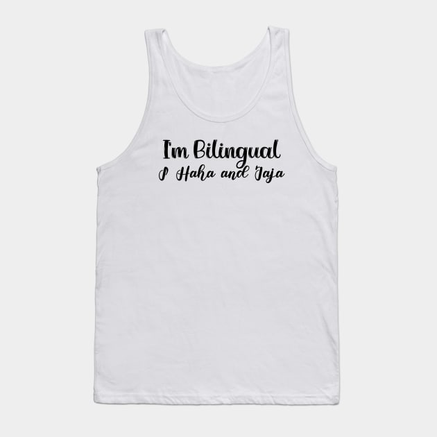 I'm Bilingual i haha and jaja Tank Top by ZaikyArt